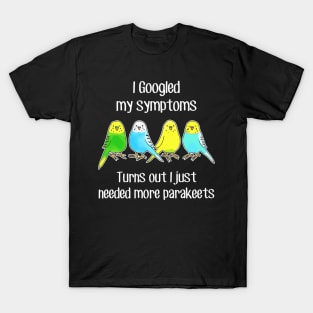 Need More Parakeets T-Shirt